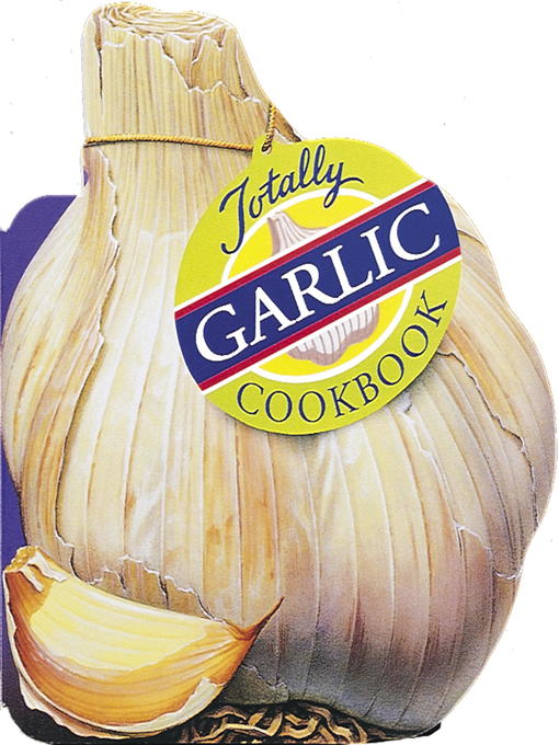 Title details for Totally Garlic Cookbook by Helene Siegel - Available